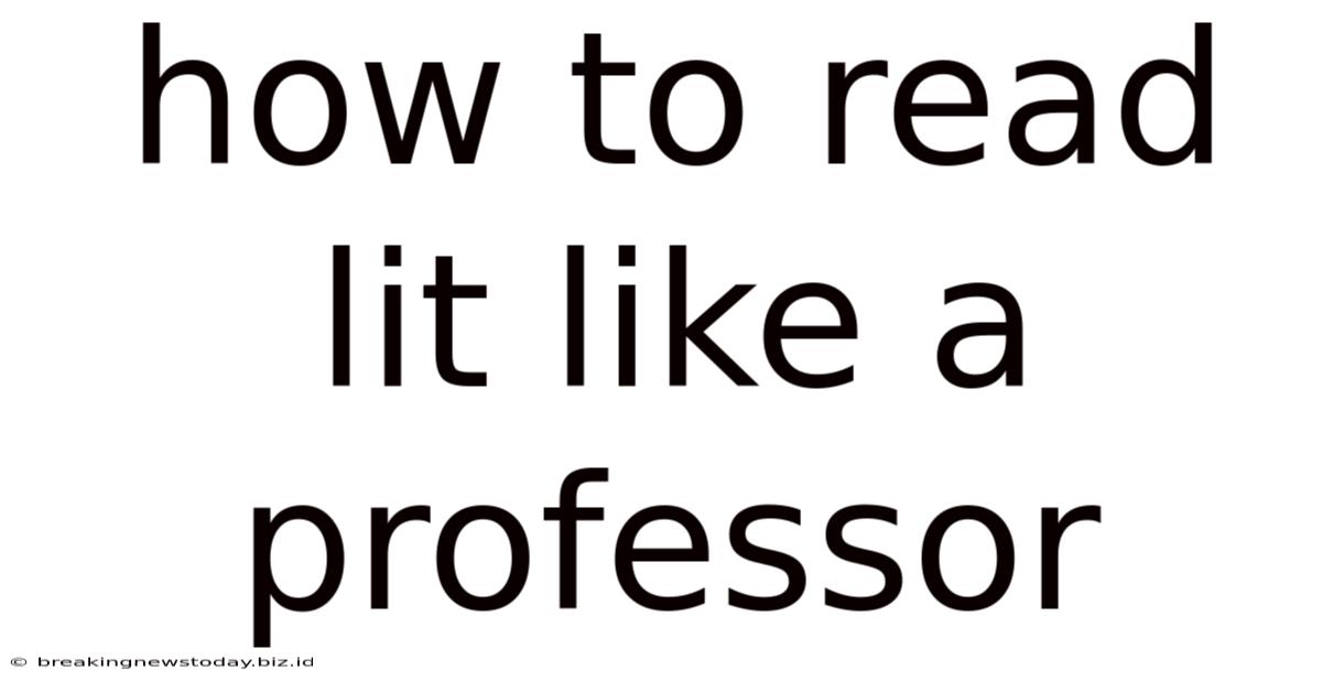 How To Read Lit Like A Professor