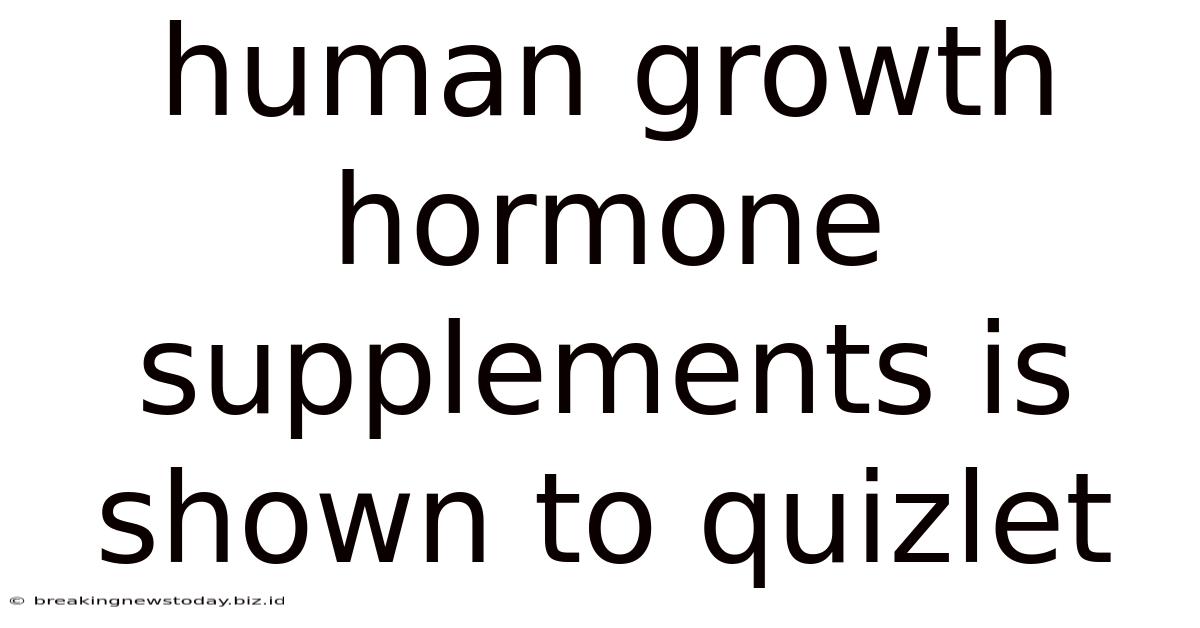 Human Growth Hormone Supplements Is Shown To Quizlet