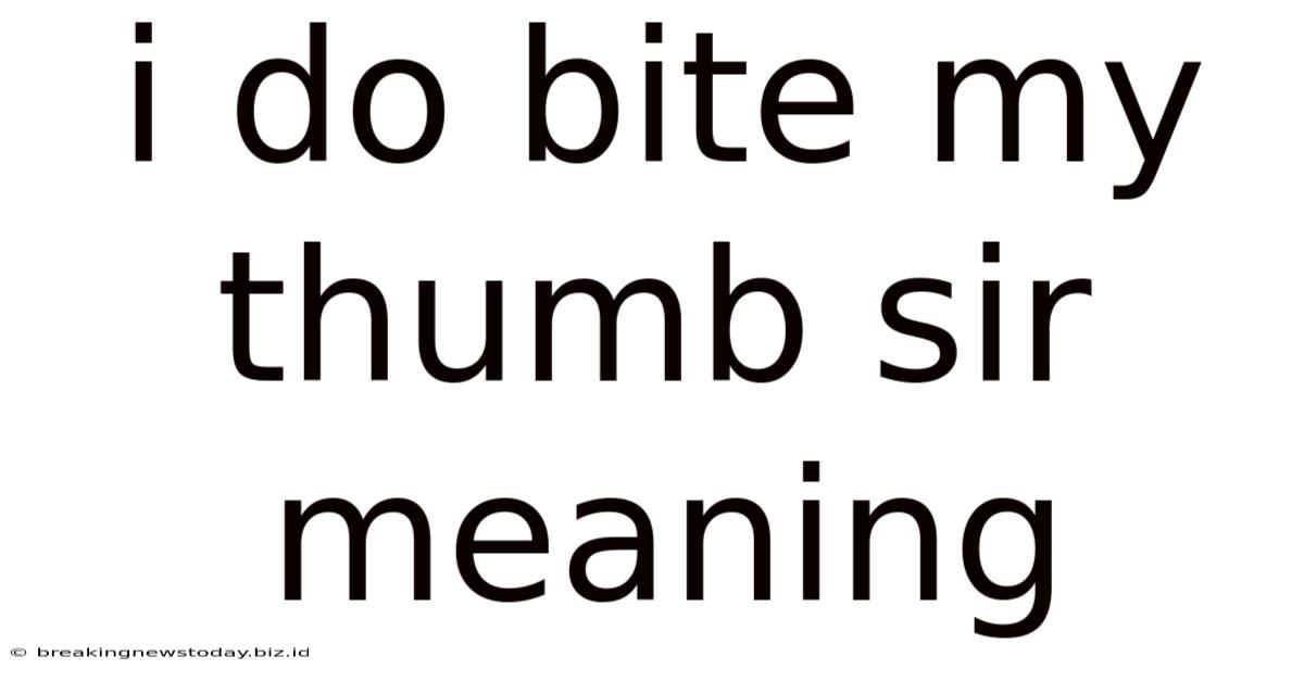 I Do Bite My Thumb Sir Meaning