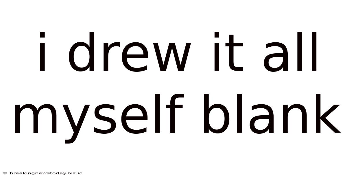I Drew It All Myself Blank