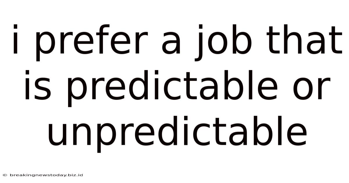 I Prefer A Job That Is Predictable Or Unpredictable