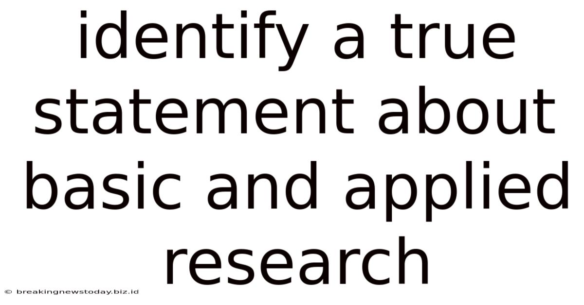 Identify A True Statement About Basic And Applied Research