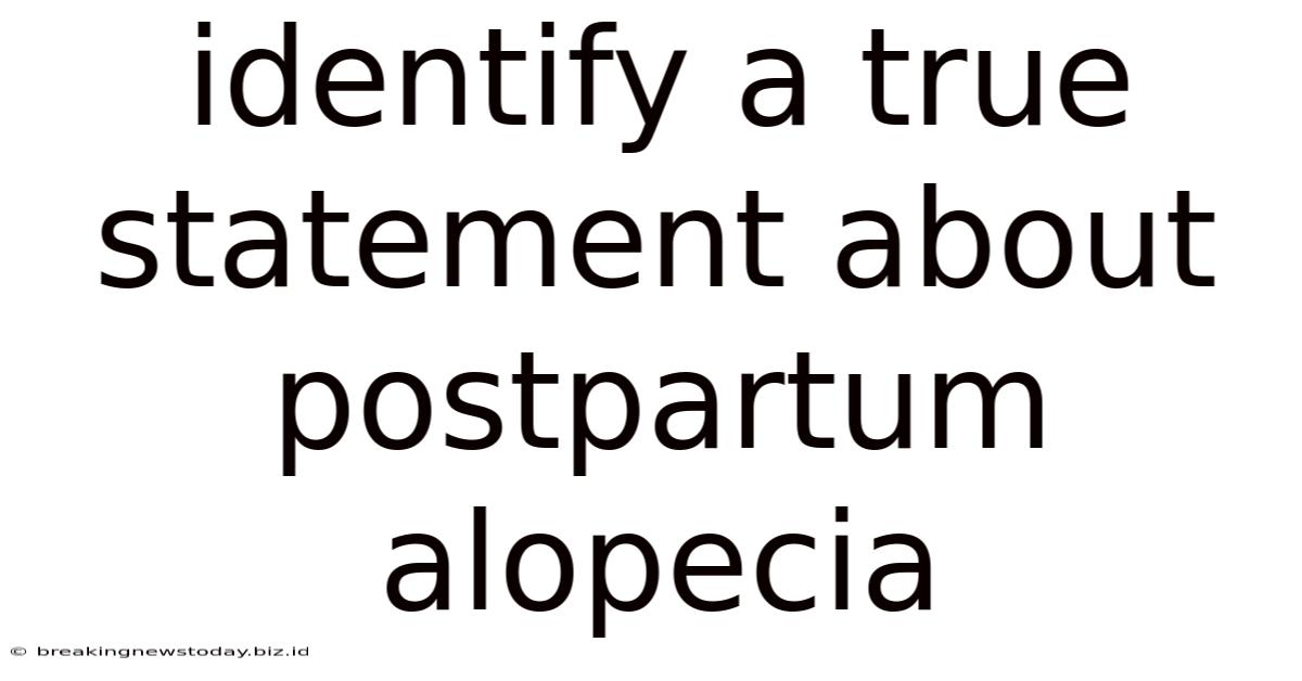 Identify A True Statement About Postpartum Alopecia