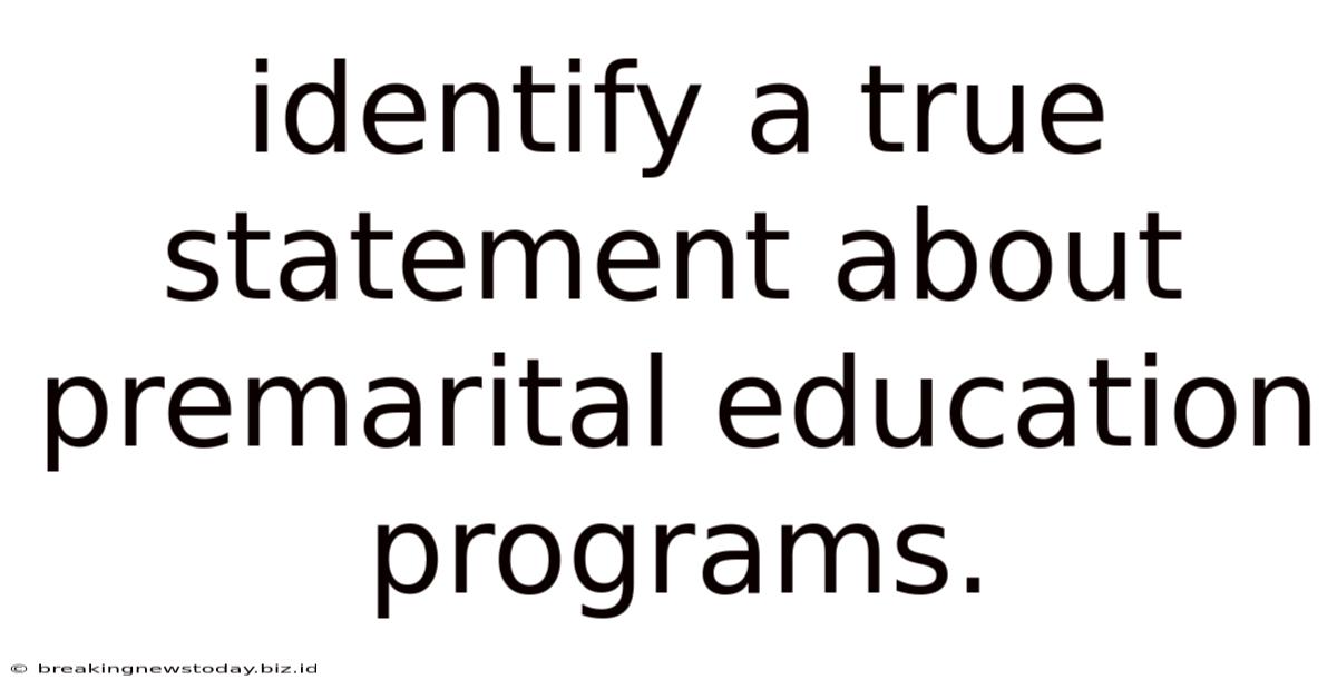 Identify A True Statement About Premarital Education Programs.