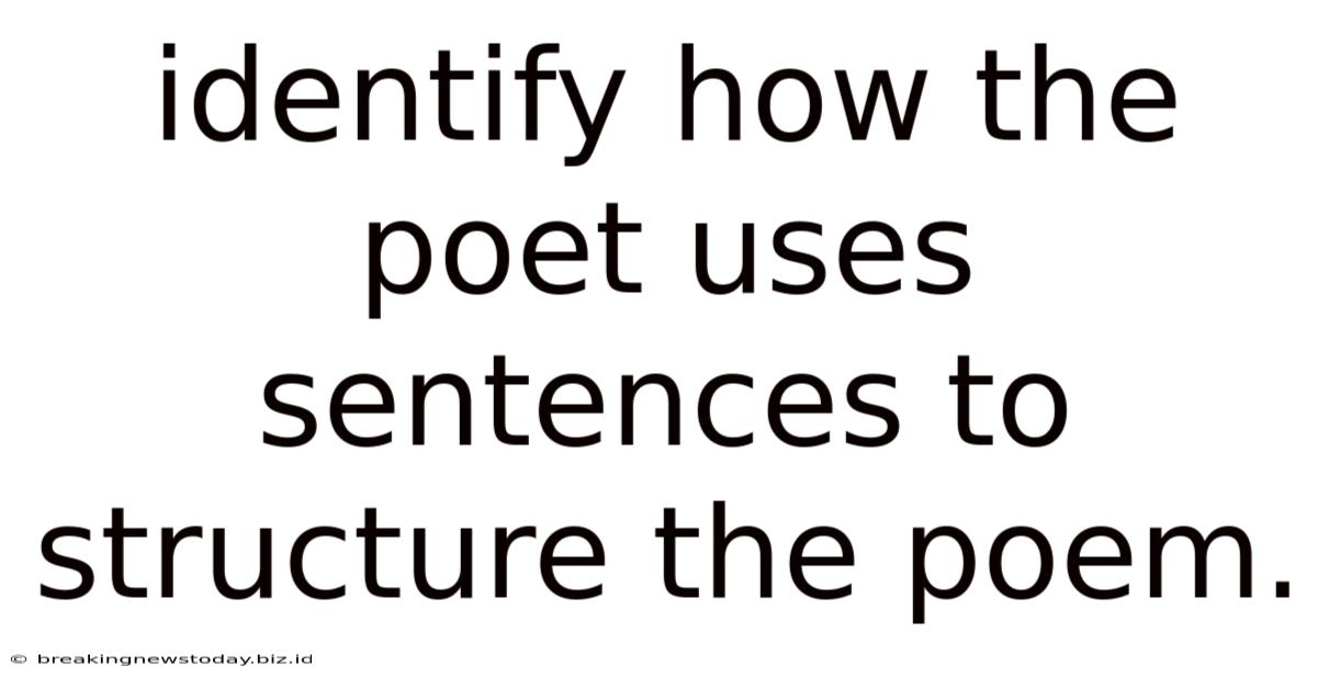 Identify How The Poet Uses Sentences To Structure The Poem.