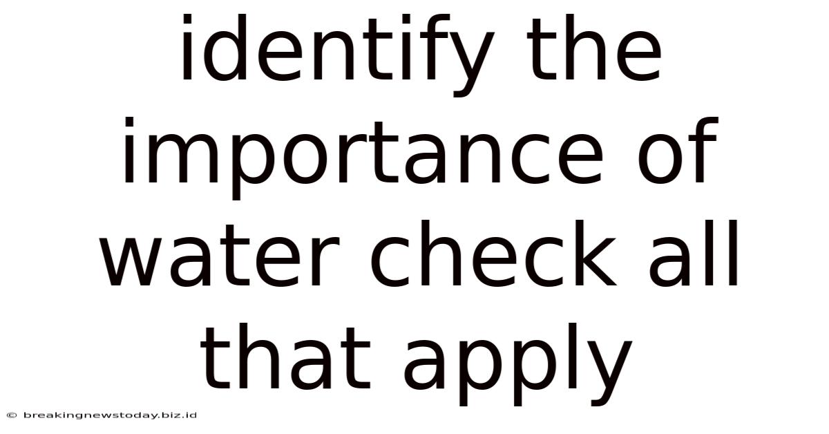 Identify The Importance Of Water Check All That Apply