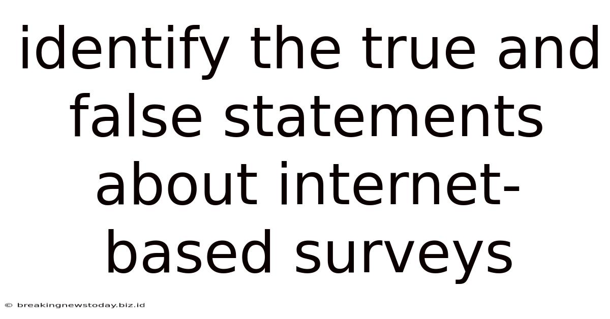 Identify The True And False Statements About Internet-based Surveys