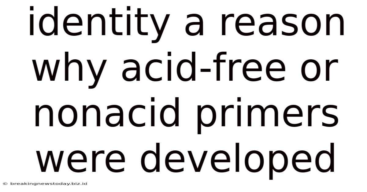 Identity A Reason Why Acid-free Or Nonacid Primers Were Developed