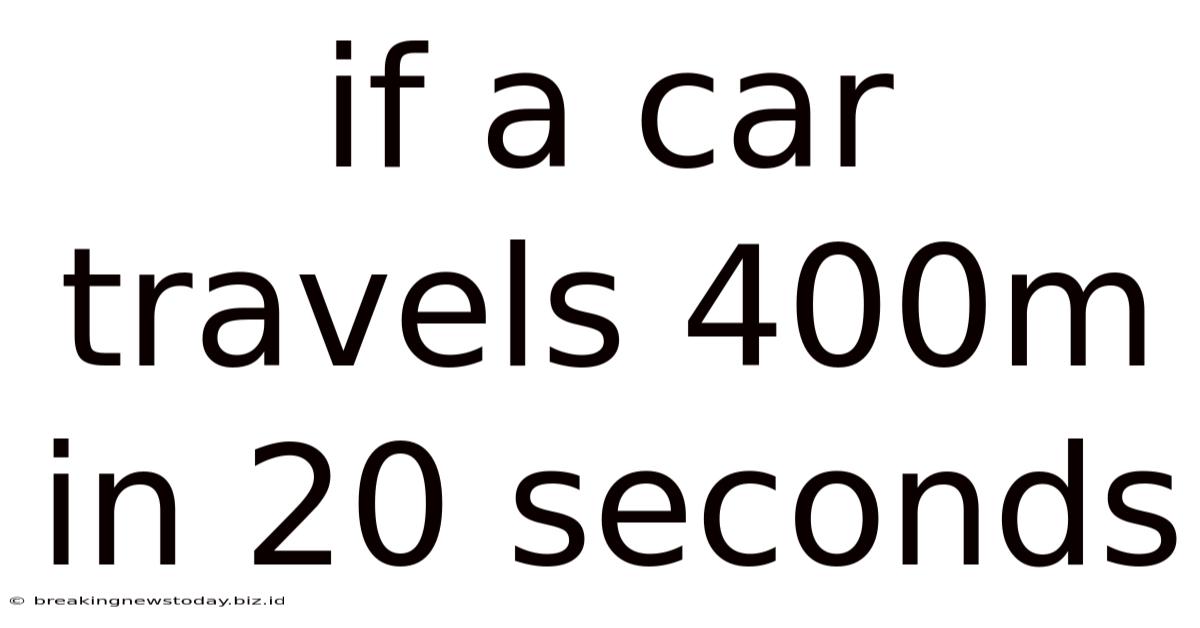 If A Car Travels 400m In 20 Seconds