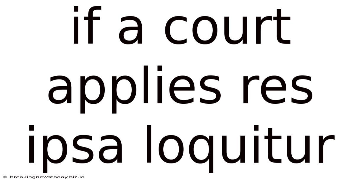 If A Court Applies Res Ipsa Loquitur
