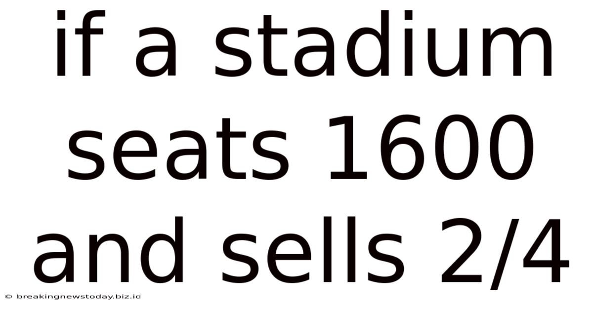 If A Stadium Seats 1600 And Sells 2/4