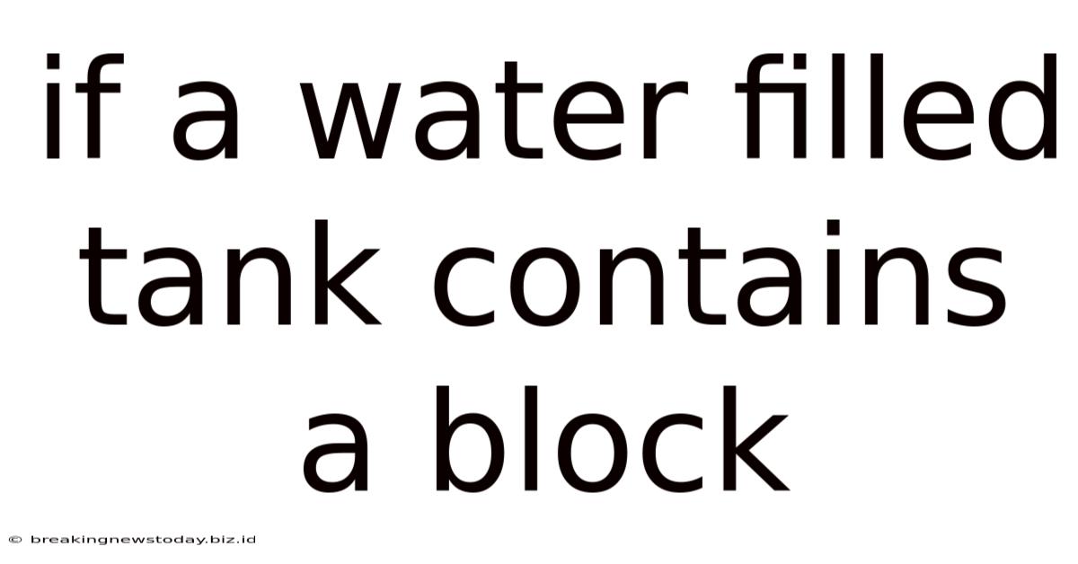 If A Water Filled Tank Contains A Block