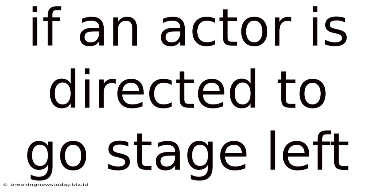 If An Actor Is Directed To Go Stage Left