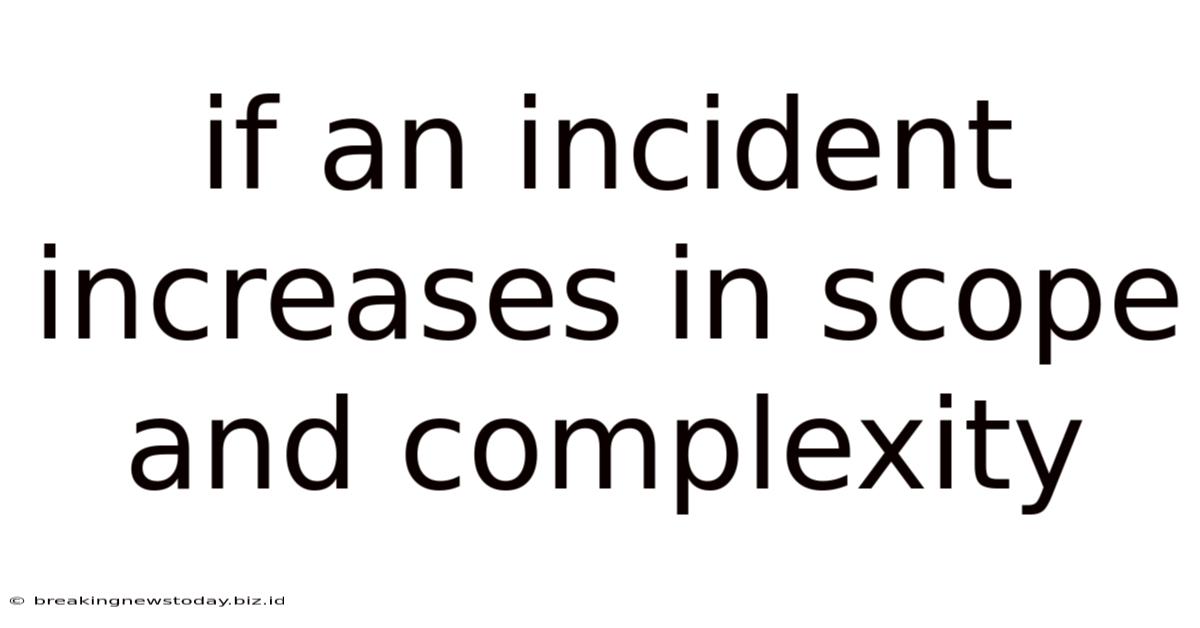 If An Incident Increases In Scope And Complexity