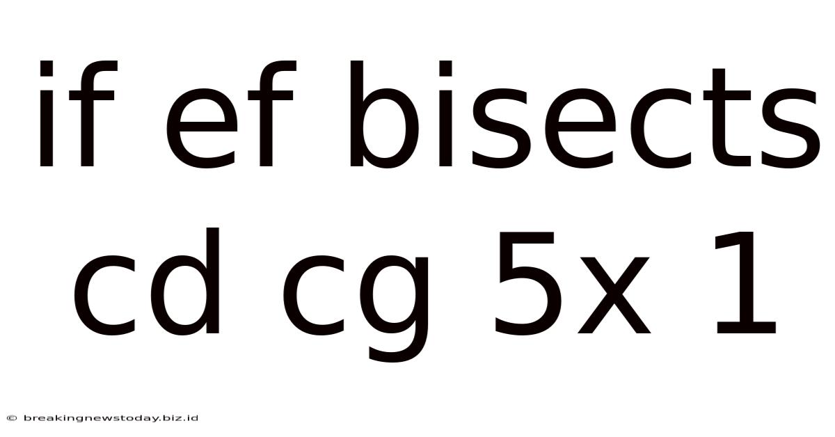 If Ef Bisects Cd Cg 5x 1