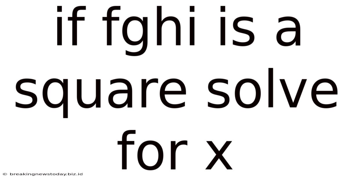If Fghi Is A Square Solve For X