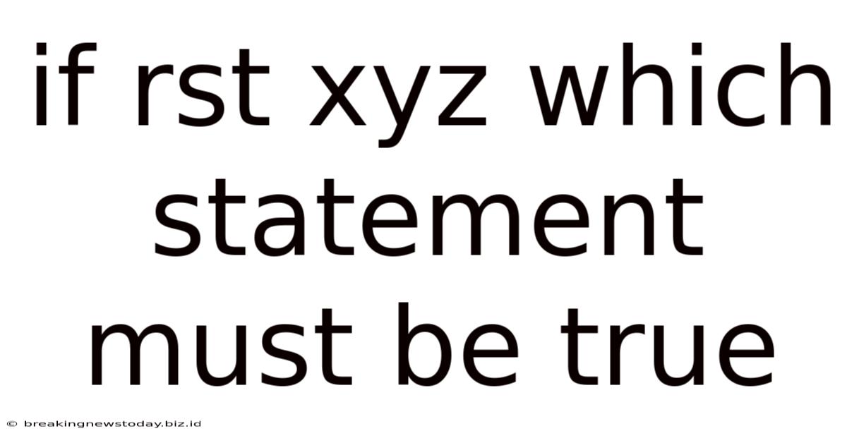 If Rst Xyz Which Statement Must Be True