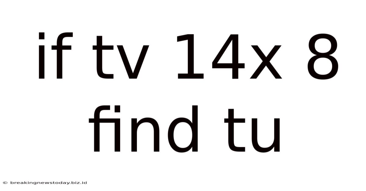 If Tv 14x 8 Find Tu