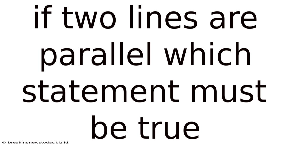 If Two Lines Are Parallel Which Statement Must Be True