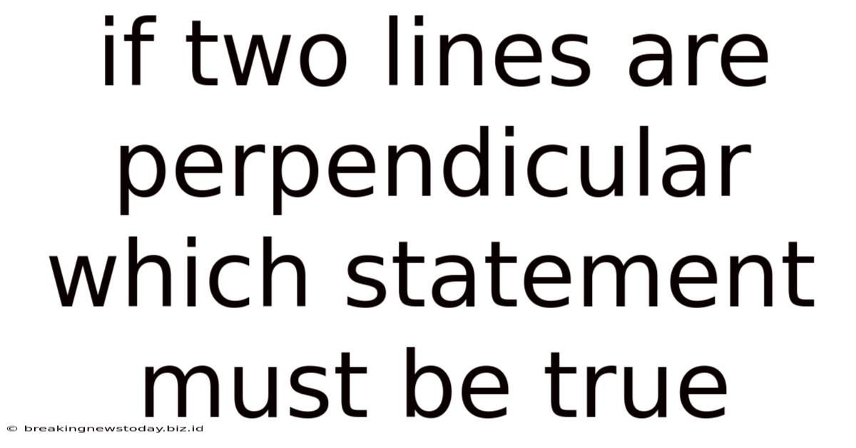 If Two Lines Are Perpendicular Which Statement Must Be True