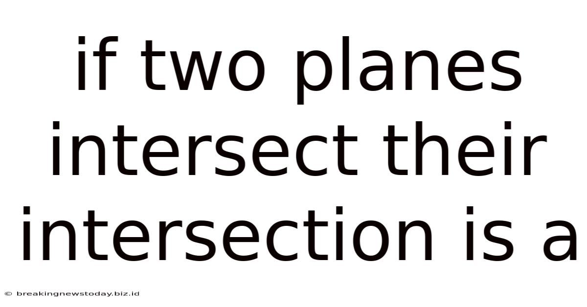 If Two Planes Intersect Their Intersection Is A
