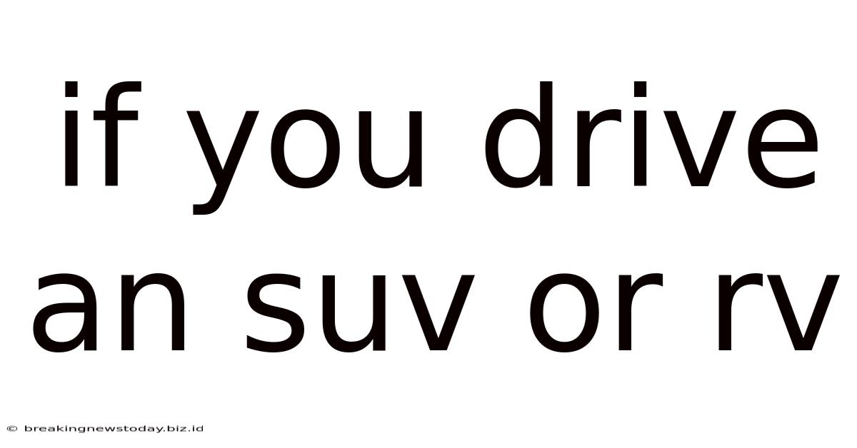 If You Drive An Suv Or Rv