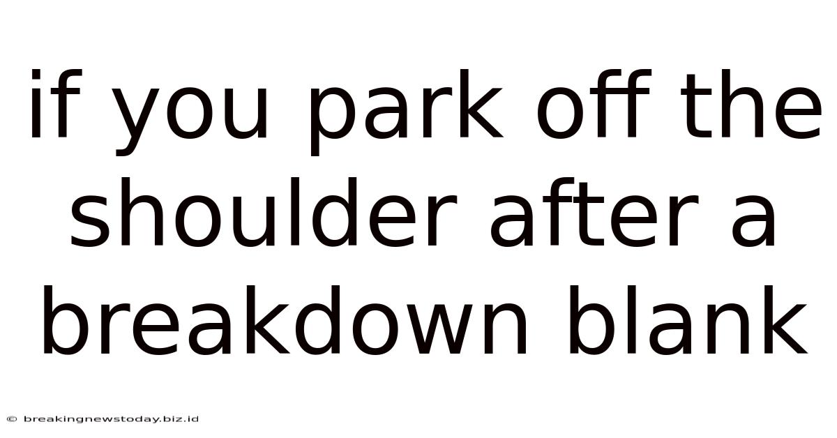 If You Park Off The Shoulder After A Breakdown Blank