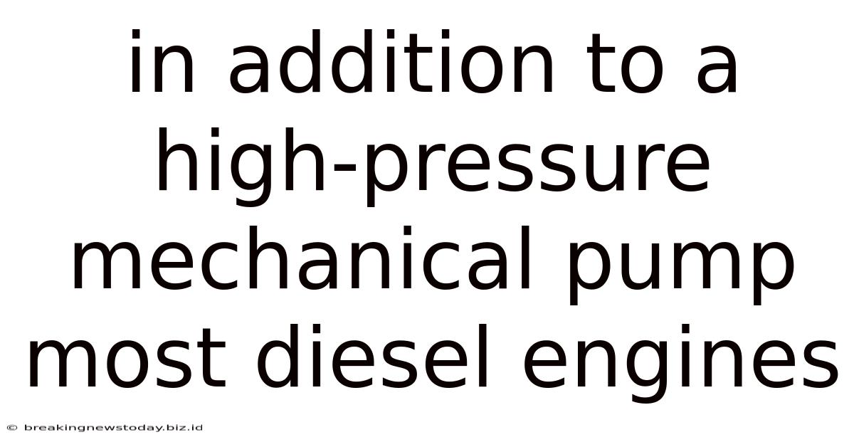 In Addition To A High-pressure Mechanical Pump Most Diesel Engines