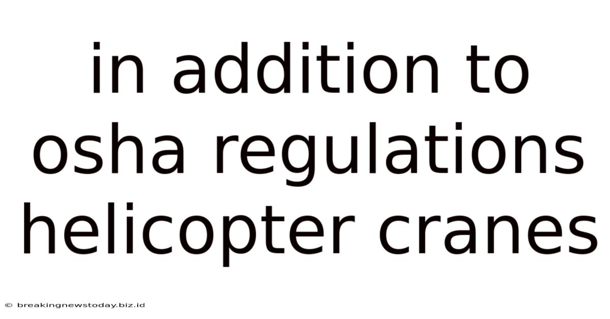 In Addition To Osha Regulations Helicopter Cranes