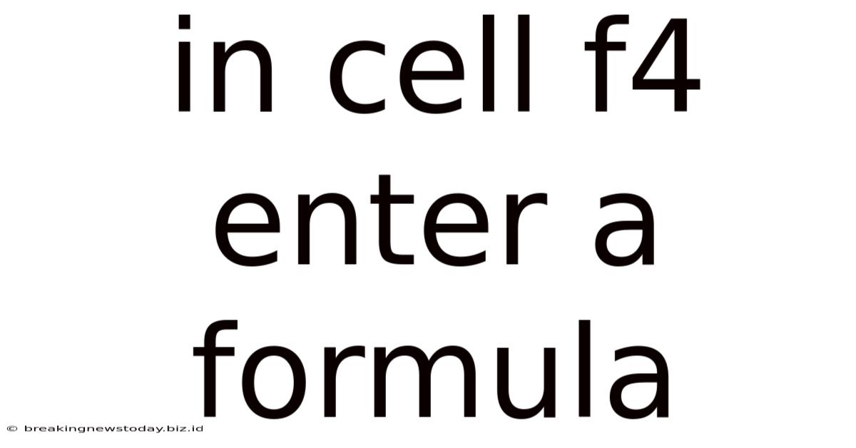 In Cell F4 Enter A Formula