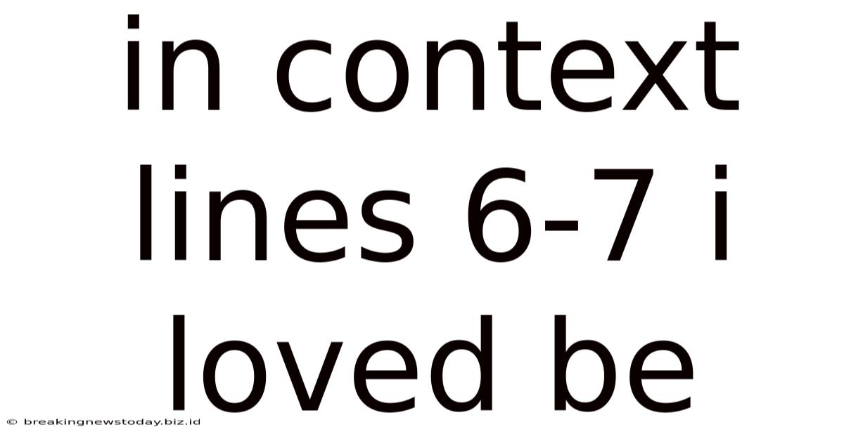 In Context Lines 6-7 I Loved Be