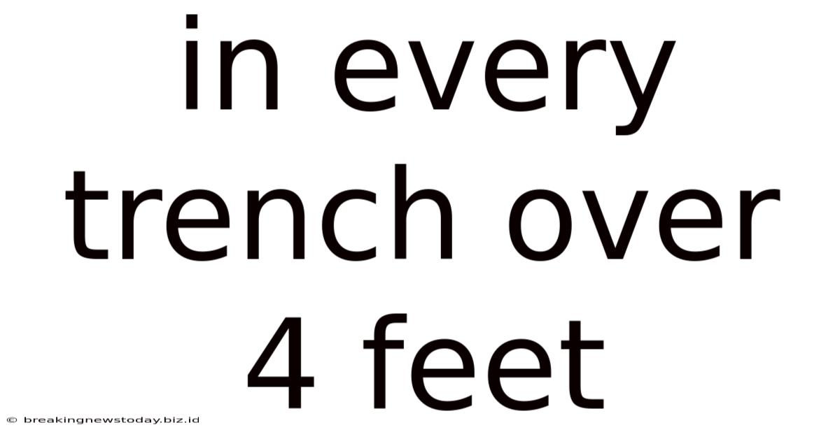 In Every Trench Over 4 Feet