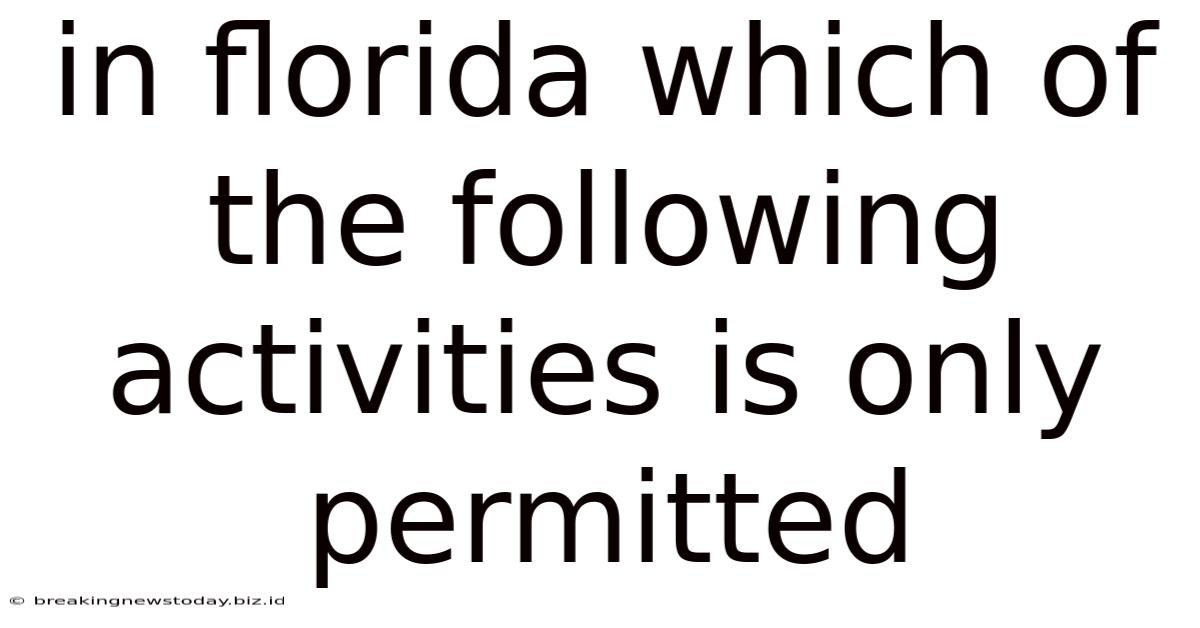 In Florida Which Of The Following Activities Is Only Permitted