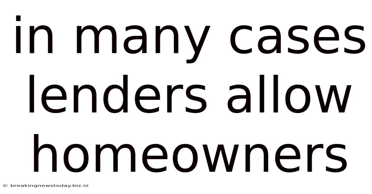 In Many Cases Lenders Allow Homeowners