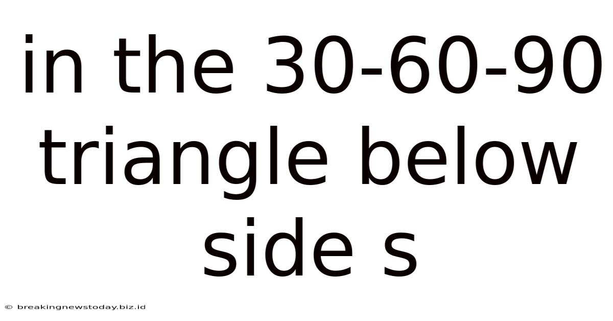 In The 30-60-90 Triangle Below Side S