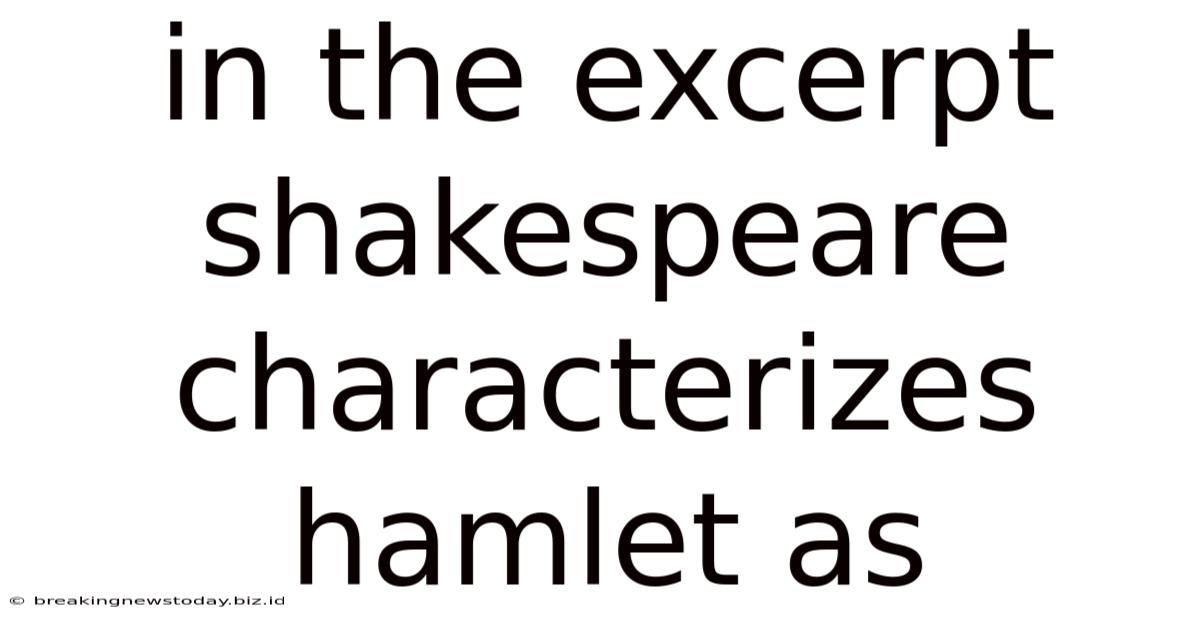 In The Excerpt Shakespeare Characterizes Hamlet As