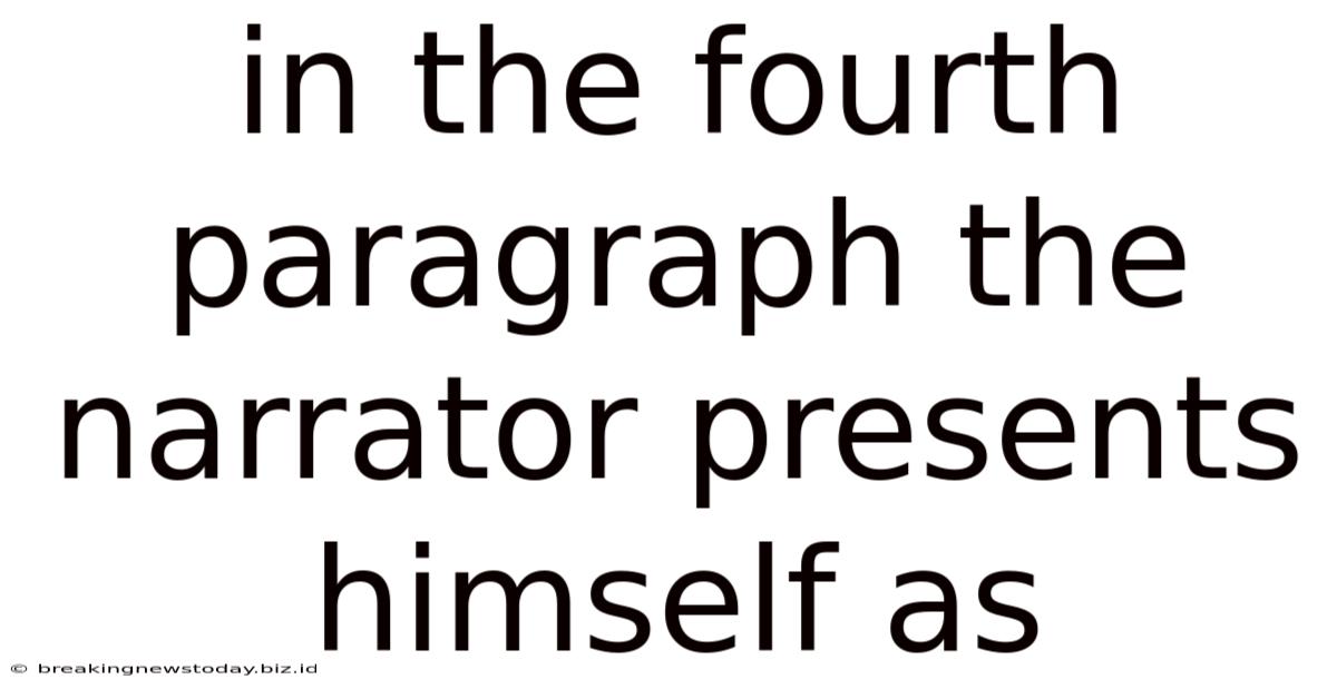 In The Fourth Paragraph The Narrator Presents Himself As
