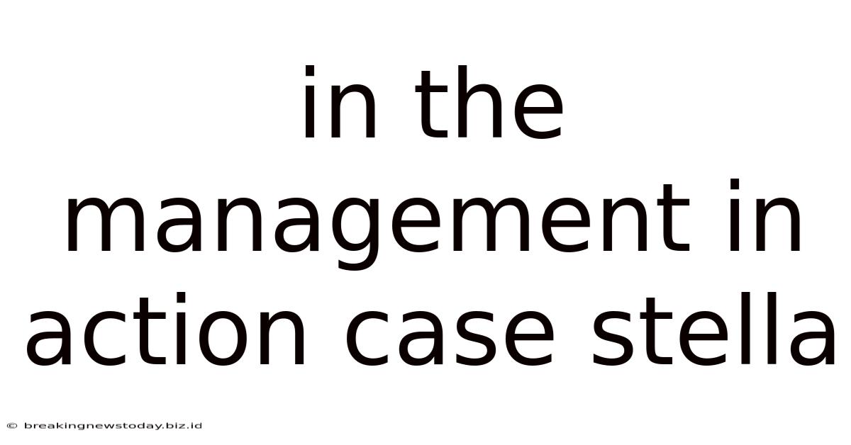 In The Management In Action Case Stella