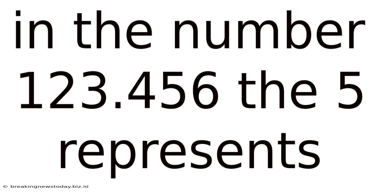 In The Number 123.456 The 5 Represents