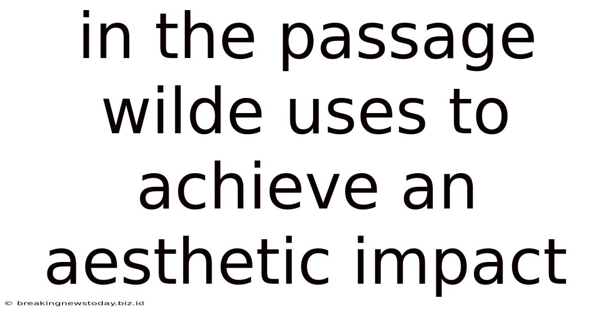 In The Passage Wilde Uses To Achieve An Aesthetic Impact