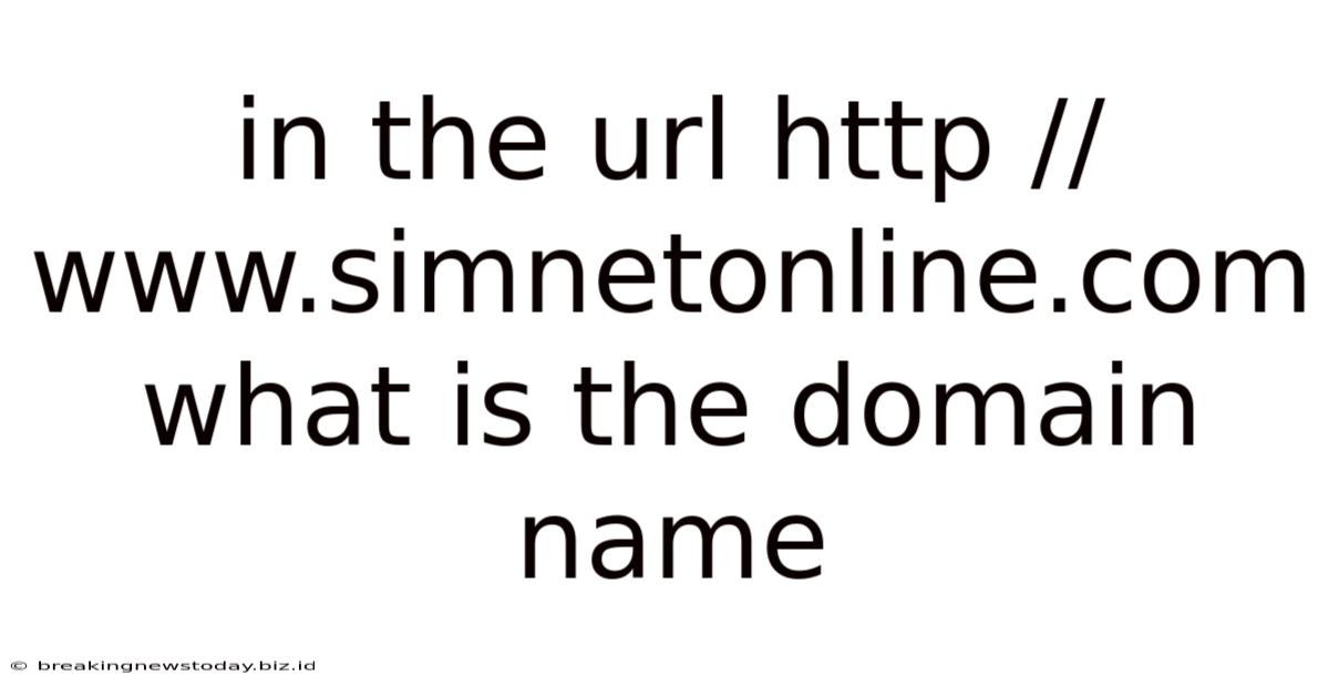 In The Url Http //www.simnetonline.com What Is The Domain Name