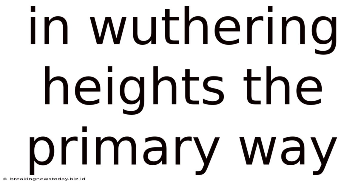 In Wuthering Heights The Primary Way