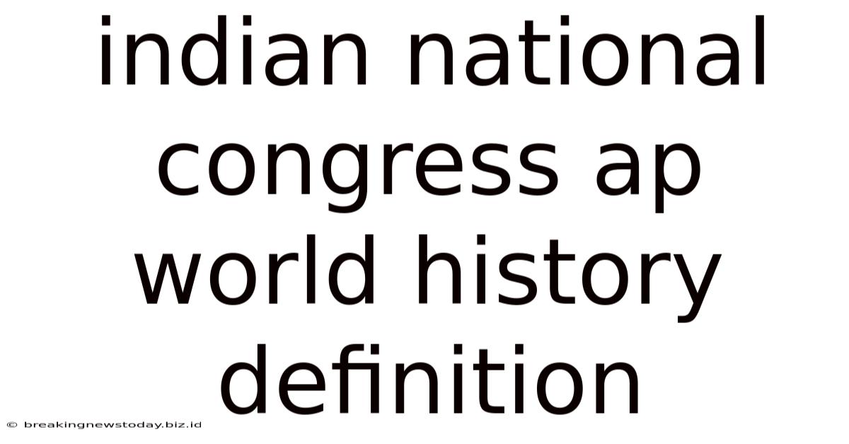 Indian National Congress Ap World History Definition