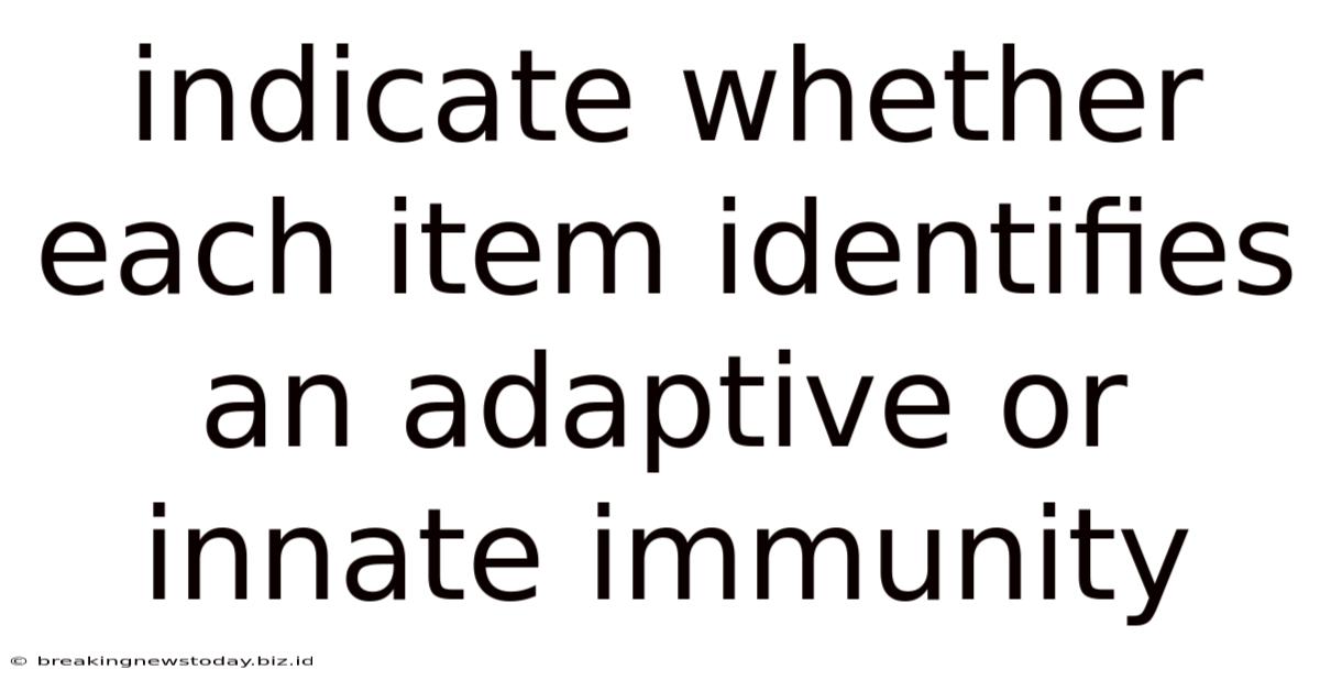 Indicate Whether Each Item Identifies An Adaptive Or Innate Immunity