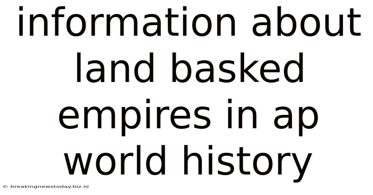 Information About Land Basked Empires In Ap World History