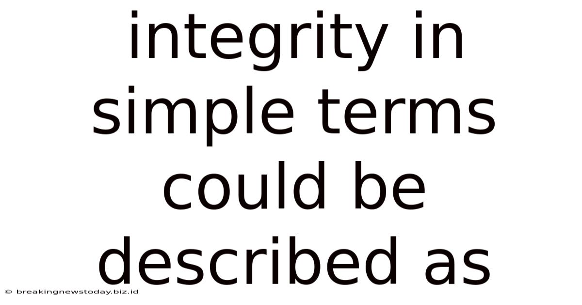 Integrity In Simple Terms Could Be Described As