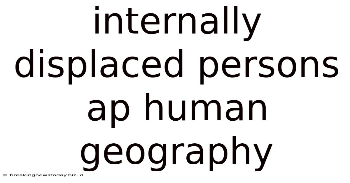 Internally Displaced Persons Ap Human Geography