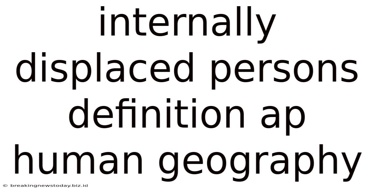 Internally Displaced Persons Definition Ap Human Geography