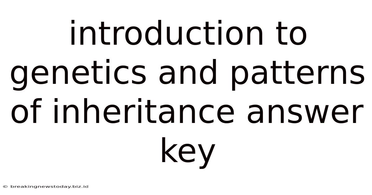 Introduction To Genetics And Patterns Of Inheritance Answer Key