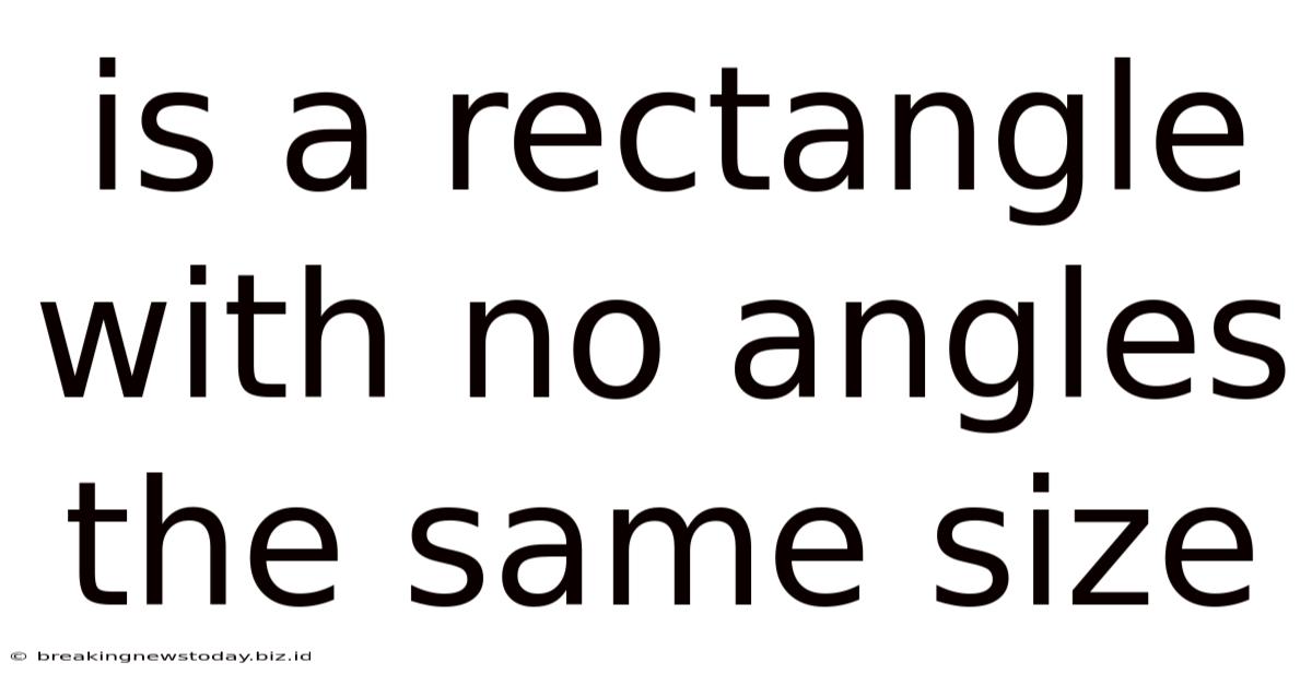 Is A Rectangle With No Angles The Same Size